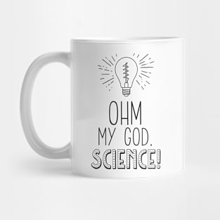 Ohm My God Science! Nerdy Physics Humor Mug